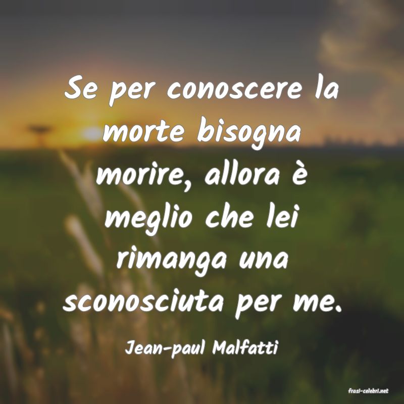 frasi di  Jean-paul Malfatti
