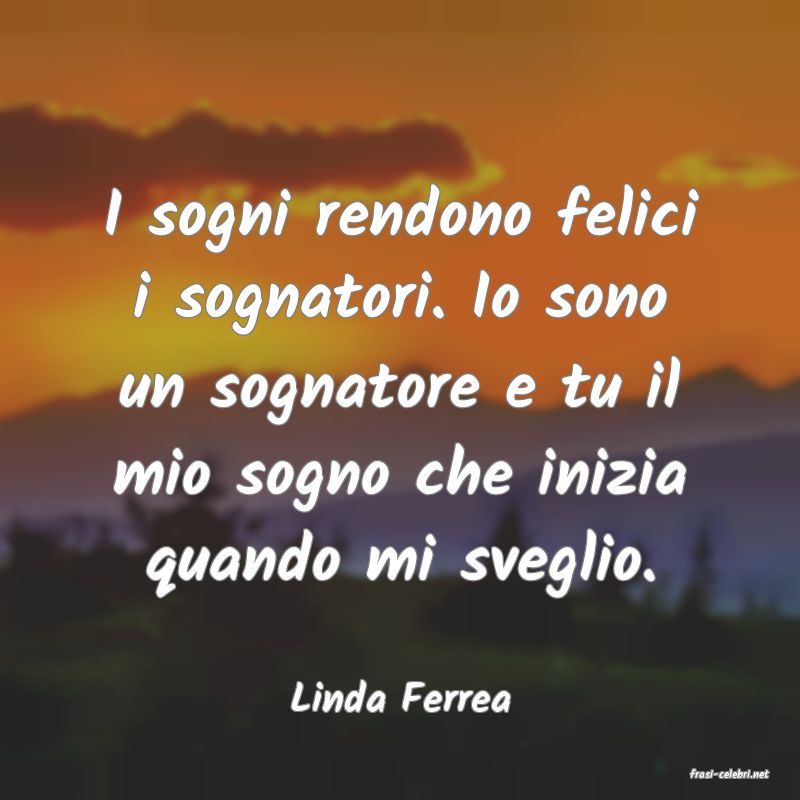 frasi di  Linda Ferrea
