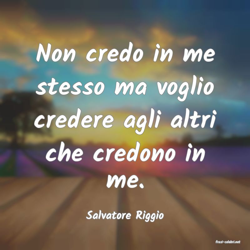 frasi di  Salvatore Riggio
