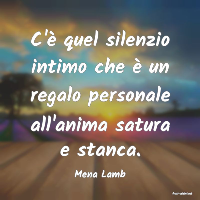 frasi di  Mena Lamb
