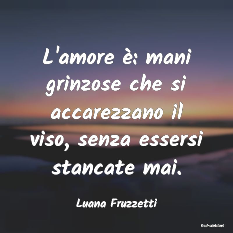 frasi di  Luana Fruzzetti
