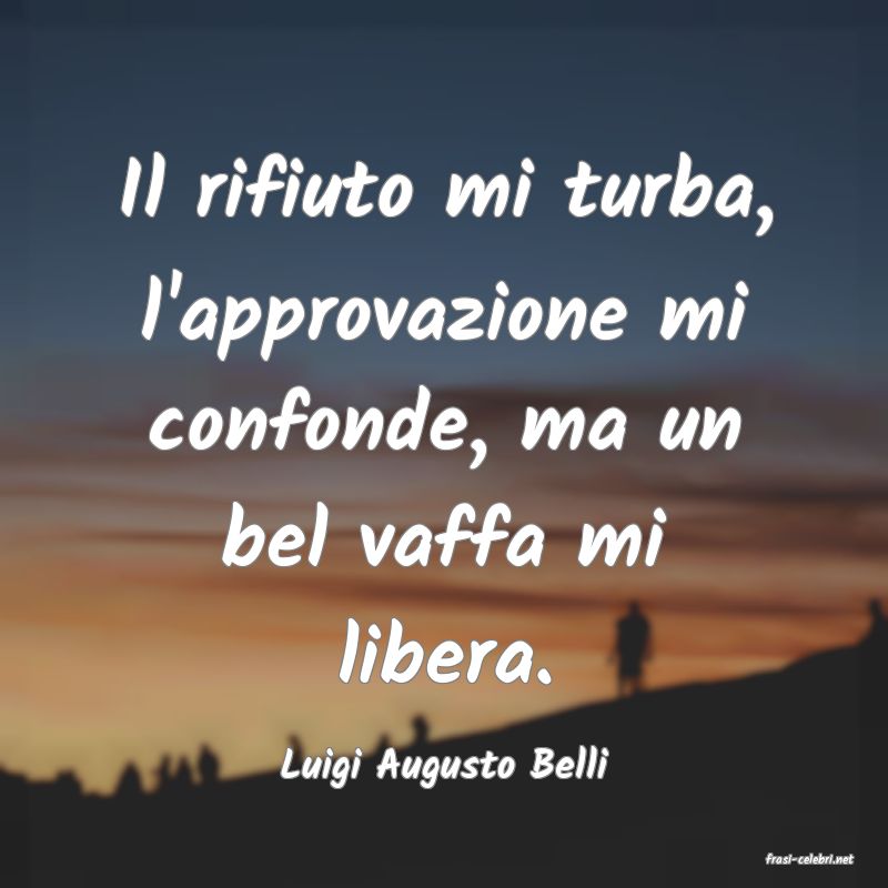 frasi di  Luigi Augusto Belli
