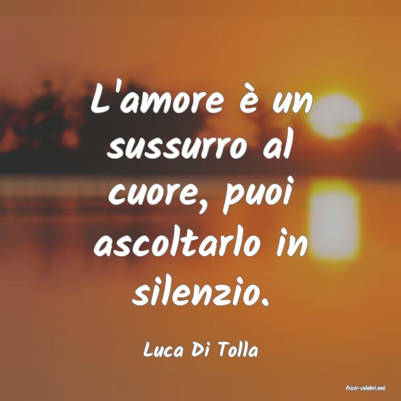 frasi di  Luca Di Tolla
