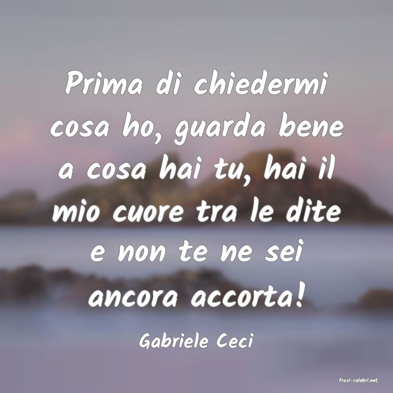 frasi di  Gabriele Ceci
