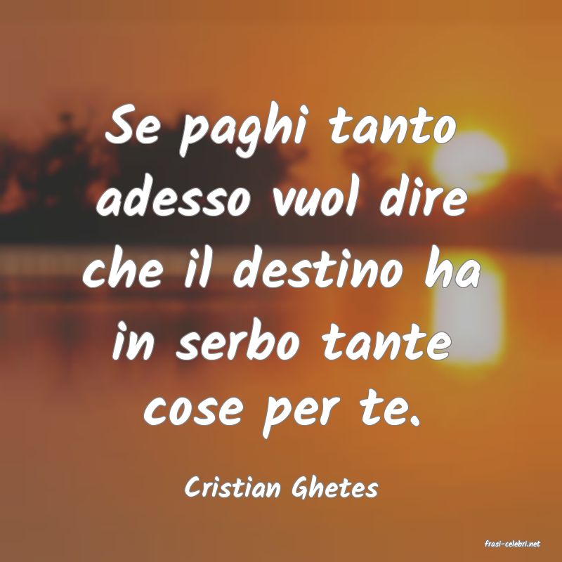 frasi di  Cristian Ghetes
