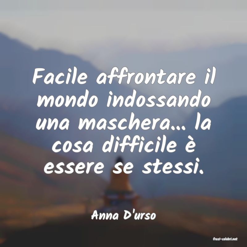 frasi di  Anna D'urso
