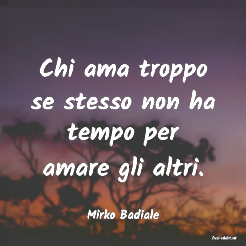 frasi di  Mirko Badiale
