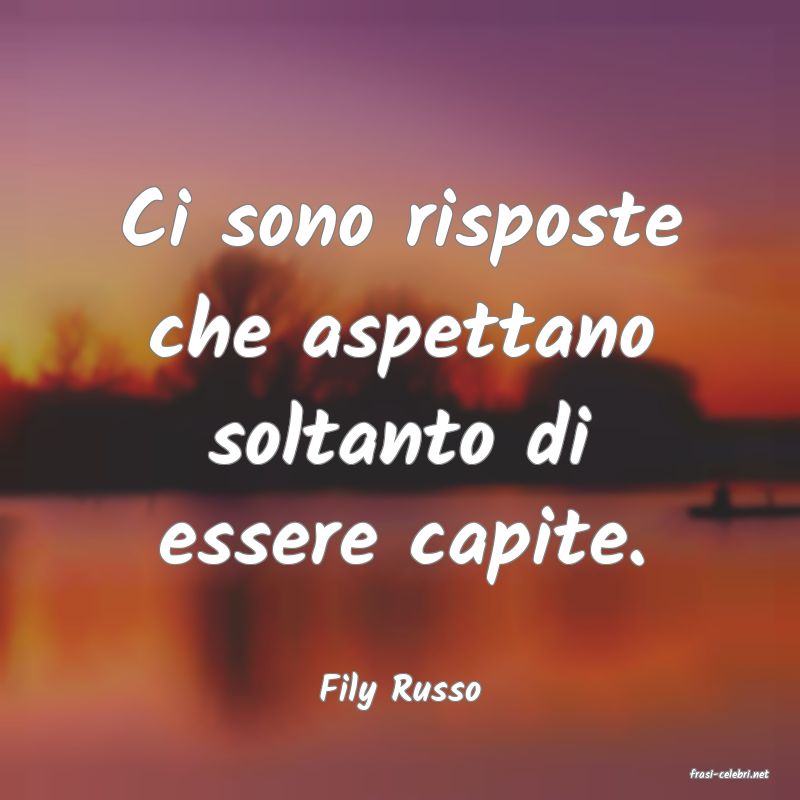 frasi di  Fily Russo
