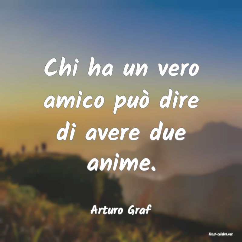 frasi di  Arturo Graf
