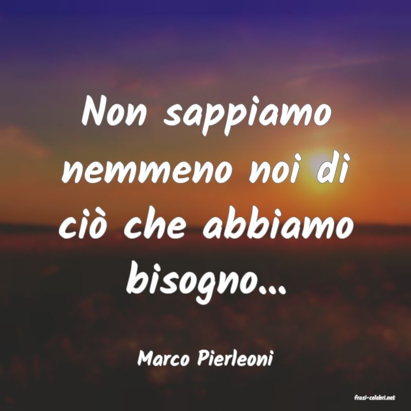 frasi di  Marco Pierleoni
