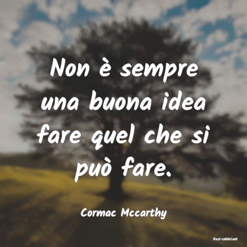 frasi di  Cormac Mccarthy
