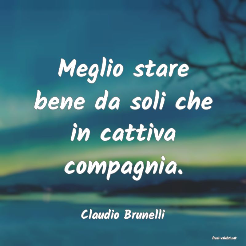 frasi di  Claudio Brunelli
