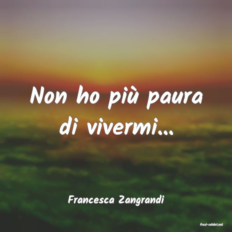 frasi di  Francesca Zangrandi
