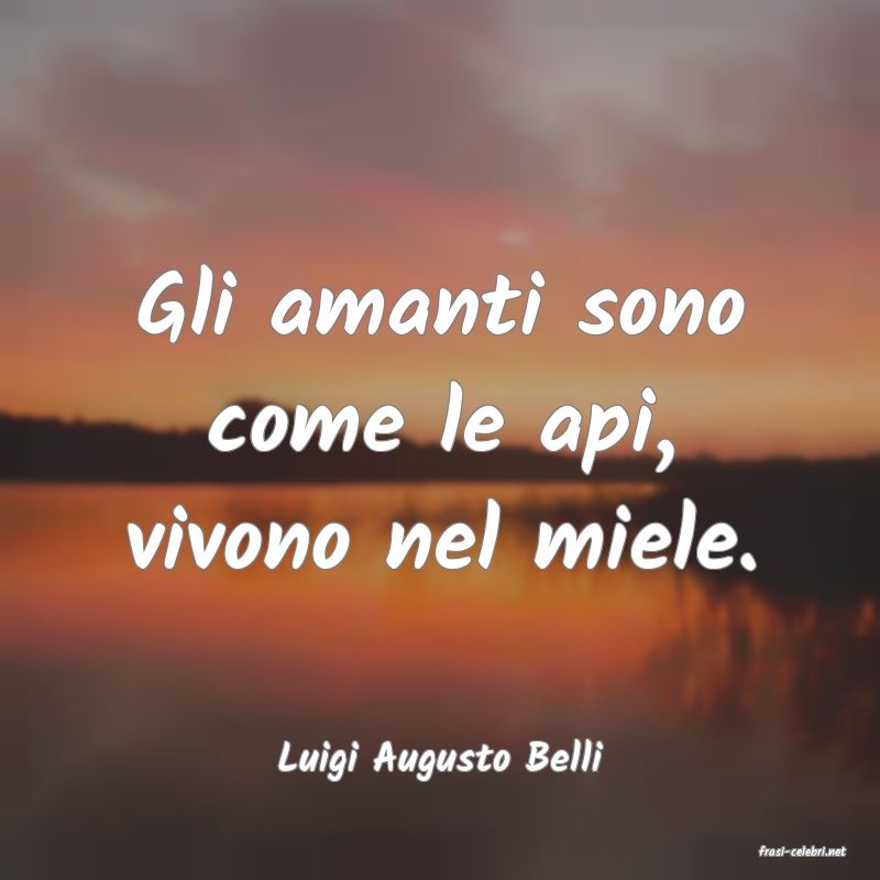 frasi di  Luigi Augusto Belli
