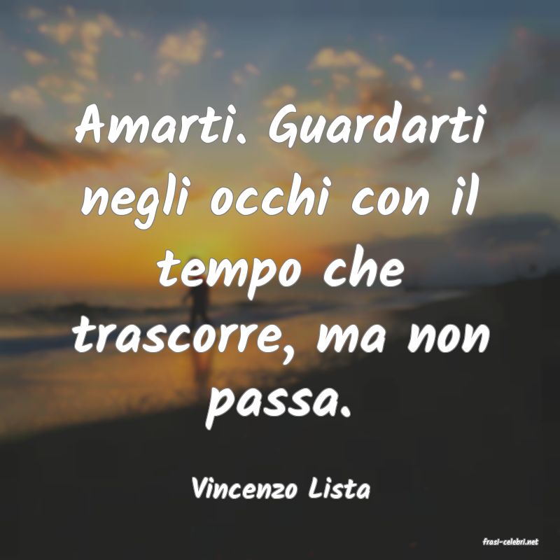 frasi di  Vincenzo Lista
