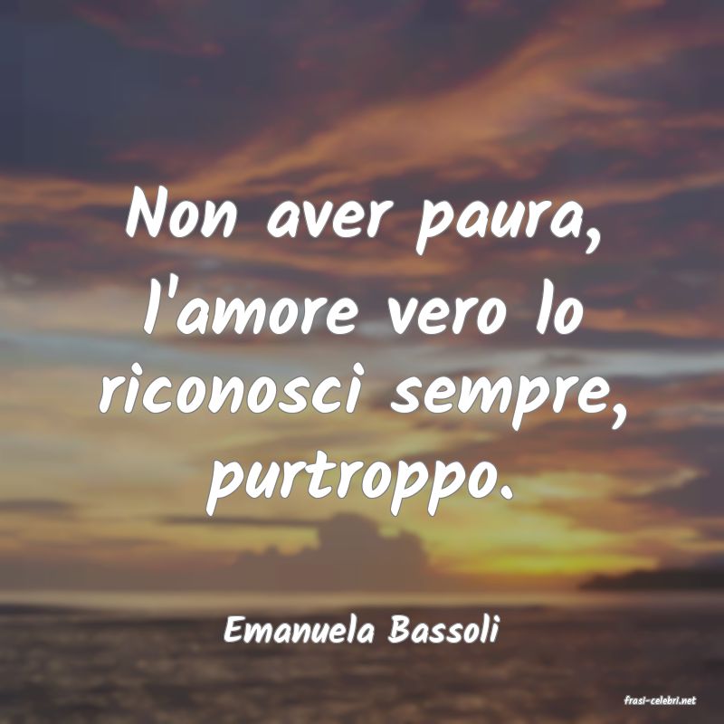 frasi di  Emanuela Bassoli
