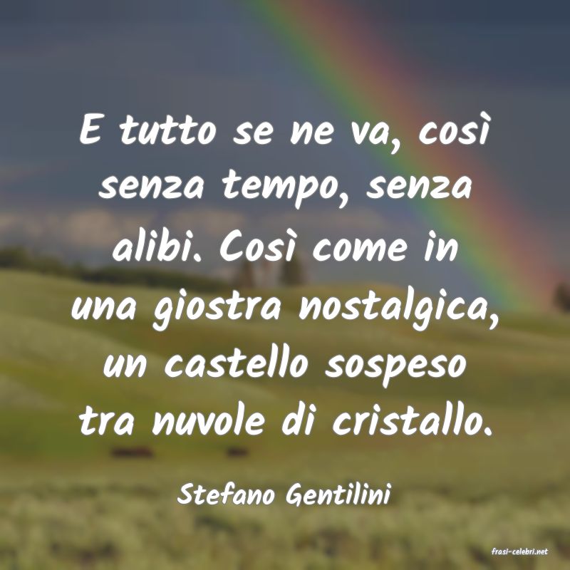 frasi di  Stefano Gentilini
