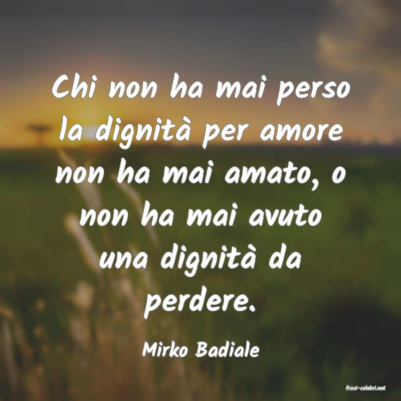 frasi di  Mirko Badiale
