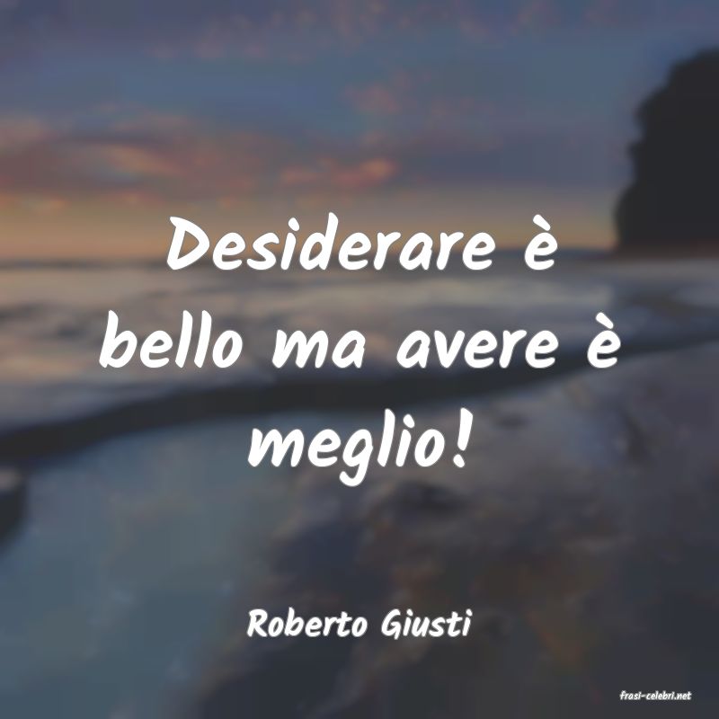 frasi di  Roberto Giusti
