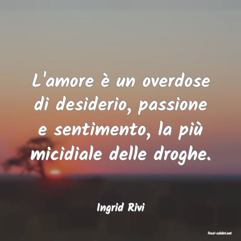 frasi di  Ingrid Rivi
