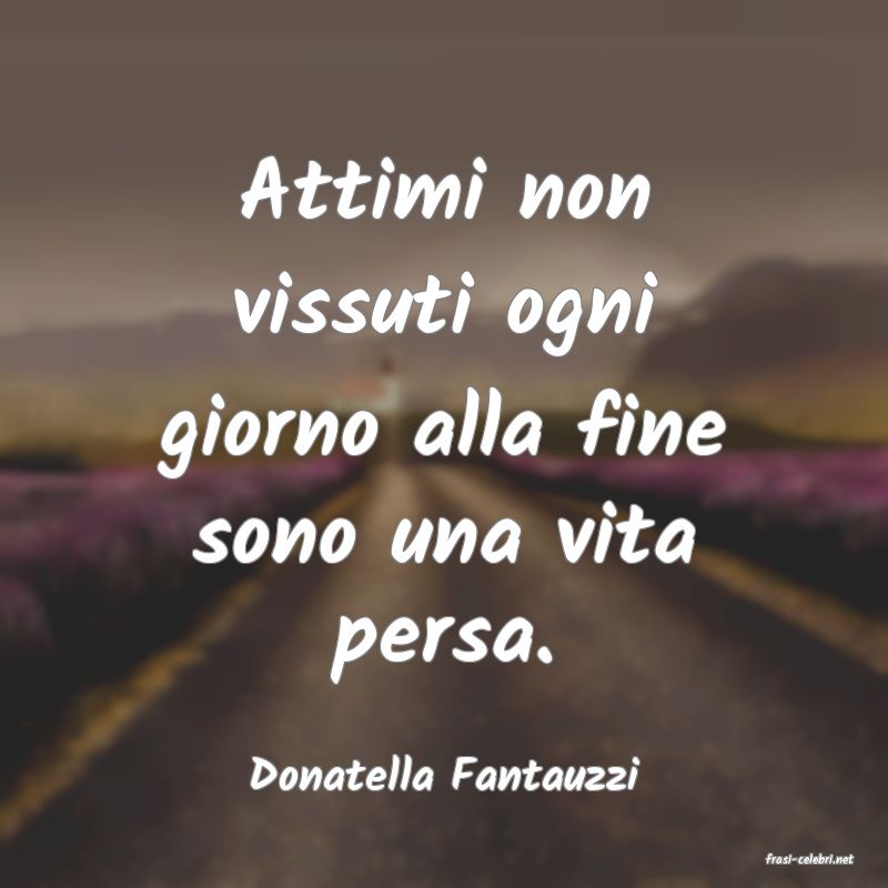 frasi di  Donatella Fantauzzi
