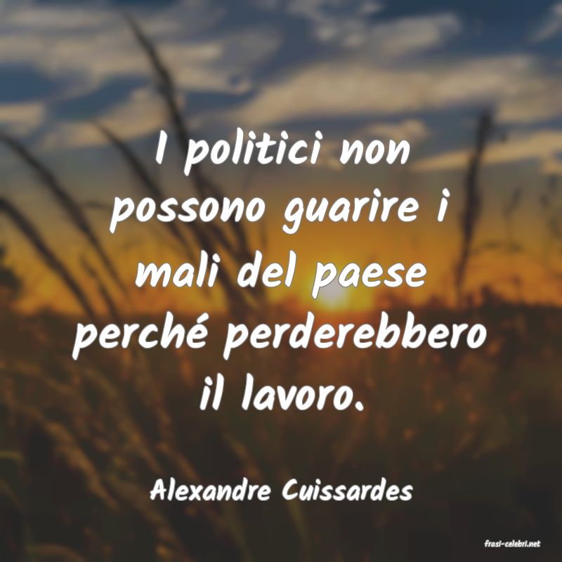 frasi di  Alexandre Cuissardes
