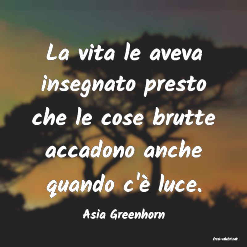 frasi di  Asia Greenhorn
