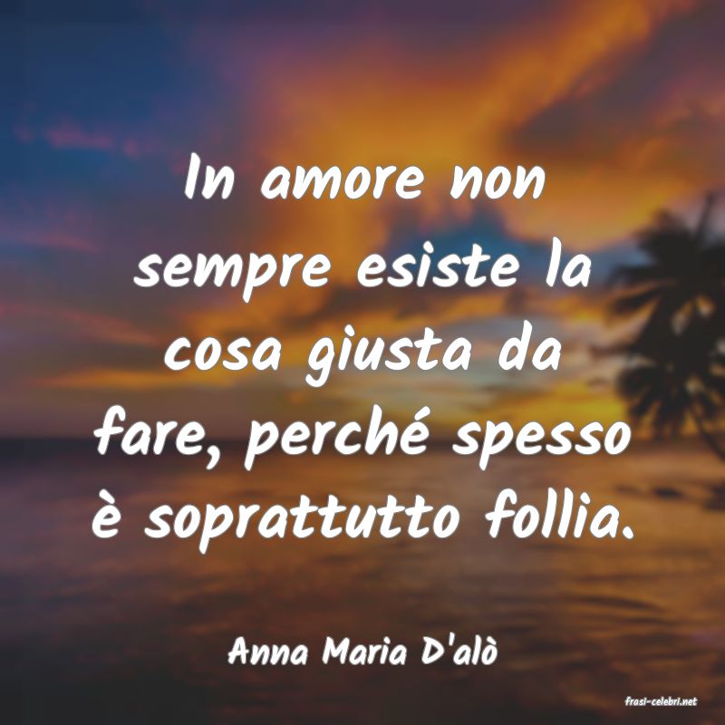 frasi di Anna Maria D'al