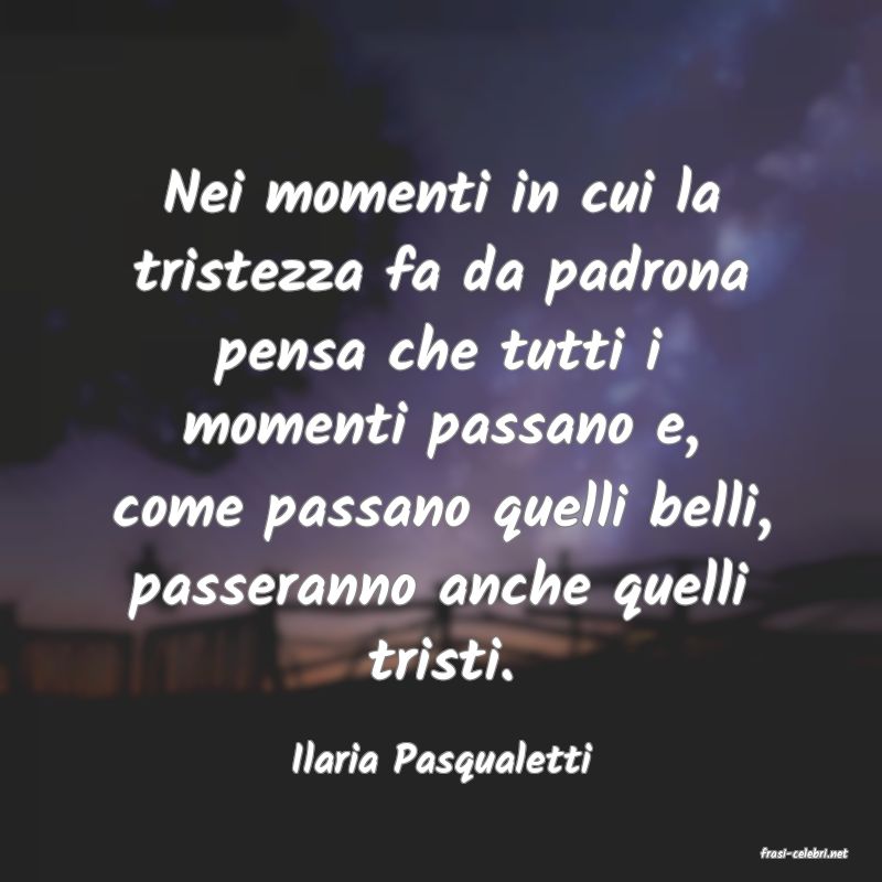 frasi di  Ilaria Pasqualetti
