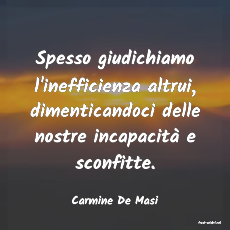 frasi di  Carmine De Masi
