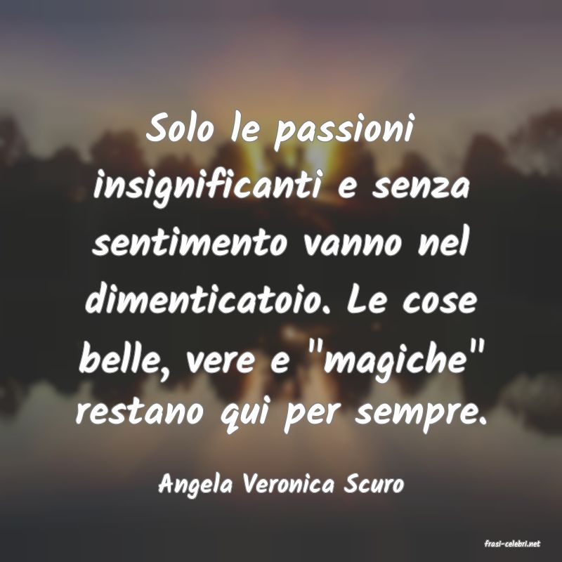 frasi di  Angela Veronica Scuro
