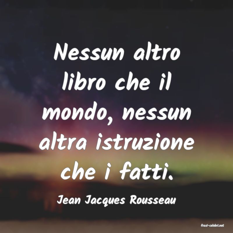 frasi di  Jean Jacques Rousseau
