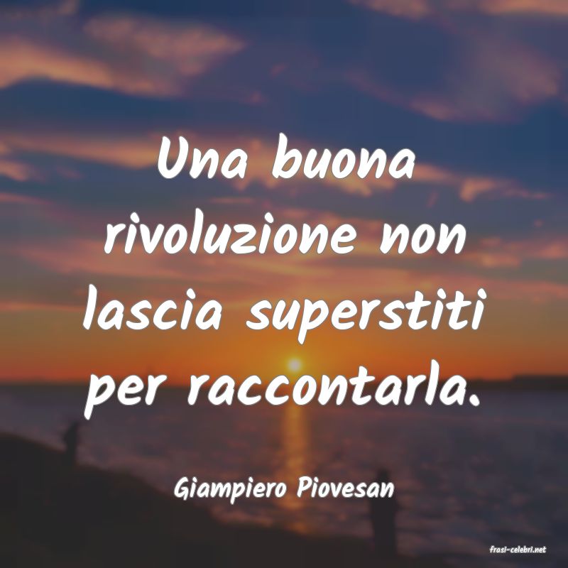 frasi di  Giampiero Piovesan
