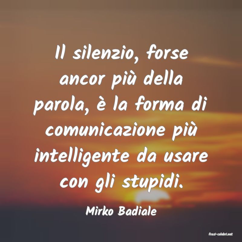 frasi di  Mirko Badiale
