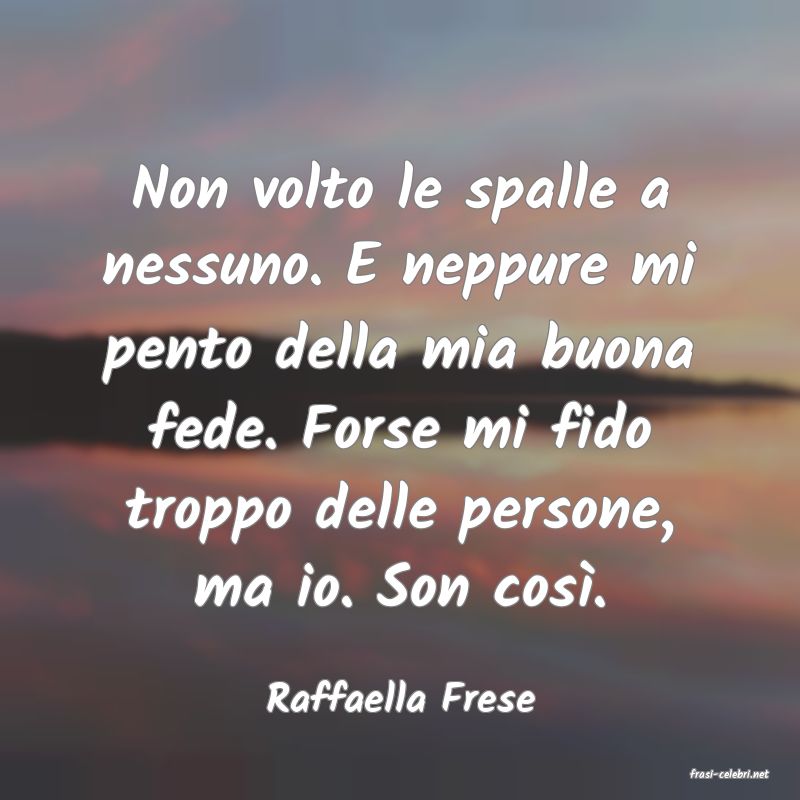 frasi di  Raffaella Frese
