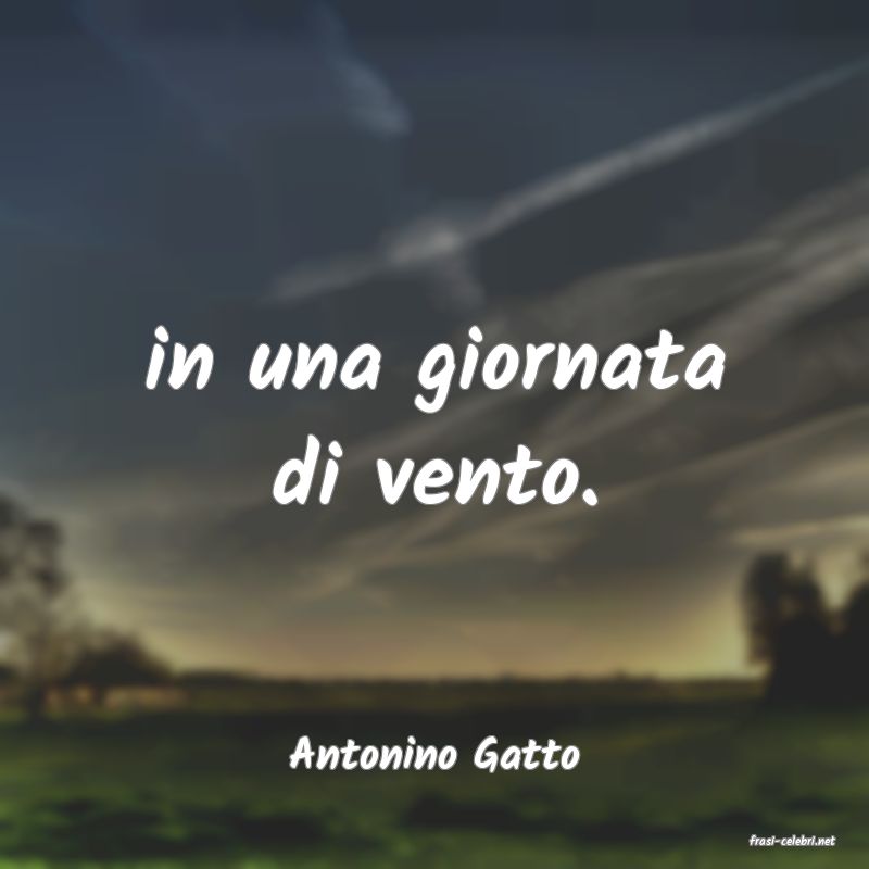 frasi di  Antonino Gatto
