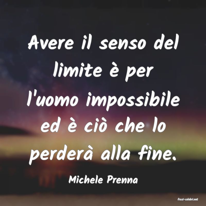 frasi di  Michele Prenna
