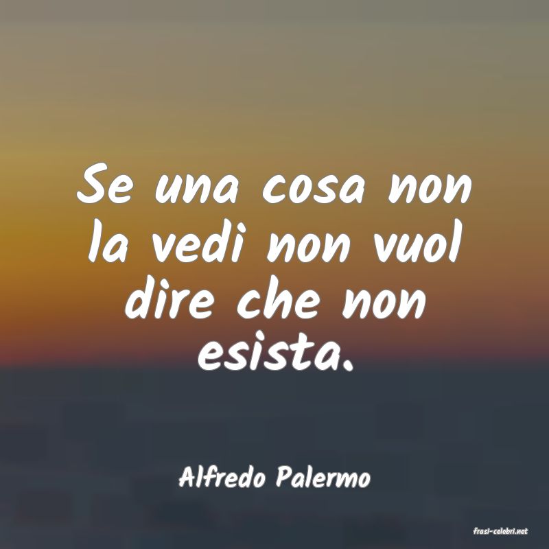 frasi di  Alfredo Palermo
