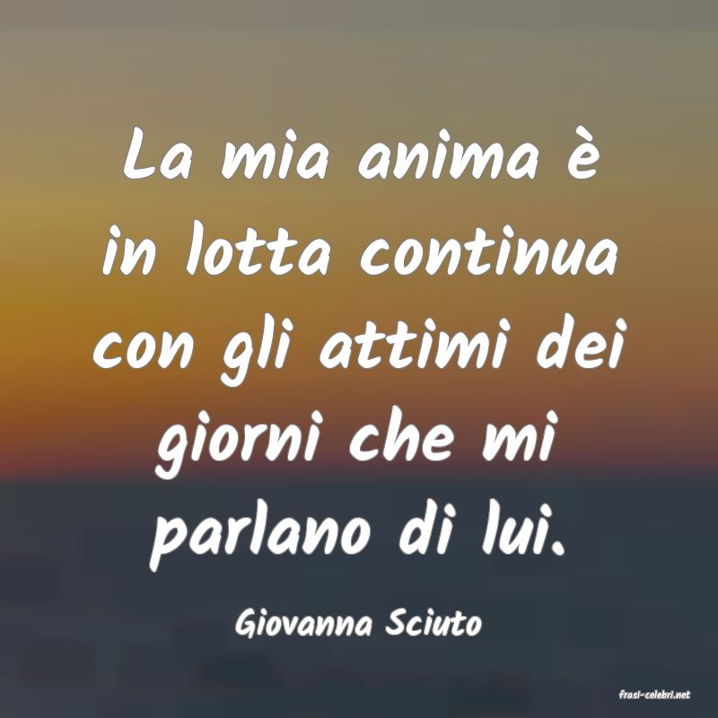 frasi di  Giovanna Sciuto
