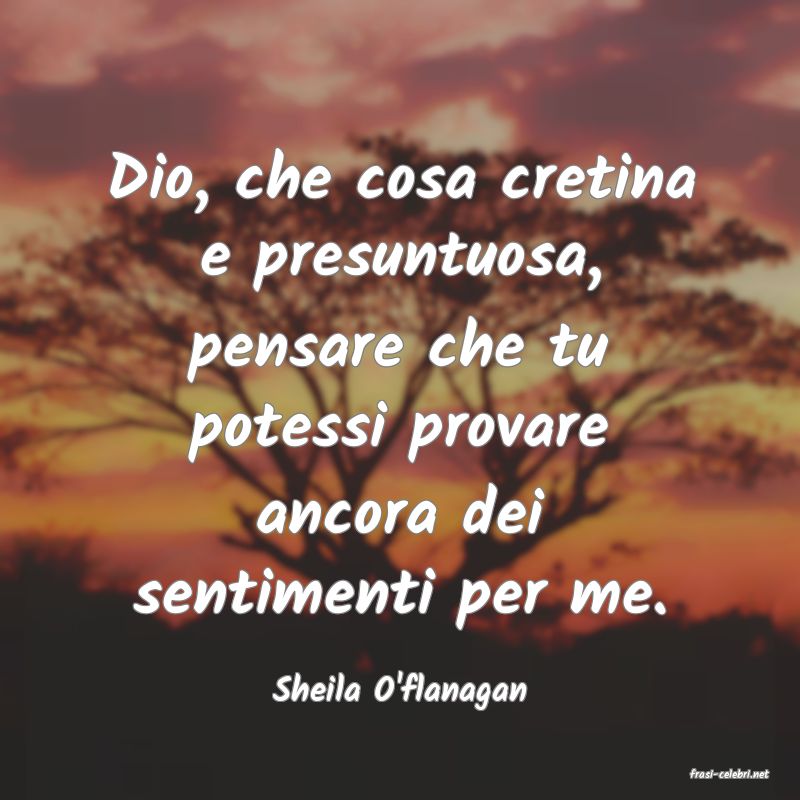 frasi di  Sheila O'flanagan
