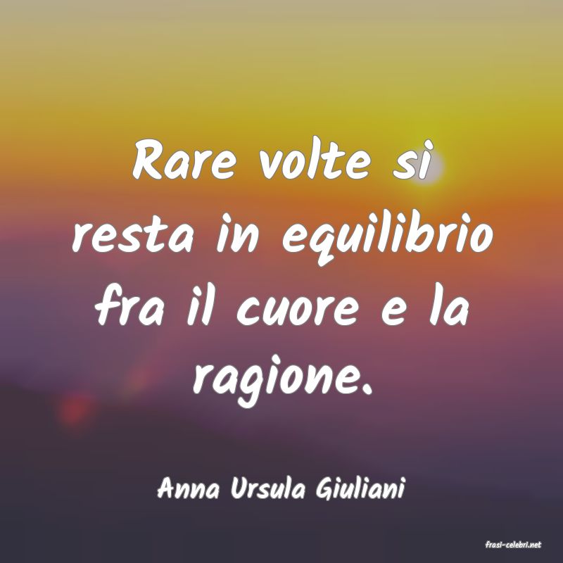 frasi di  Anna Ursula Giuliani
