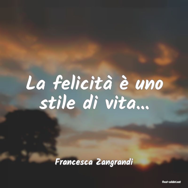 frasi di  Francesca Zangrandi
