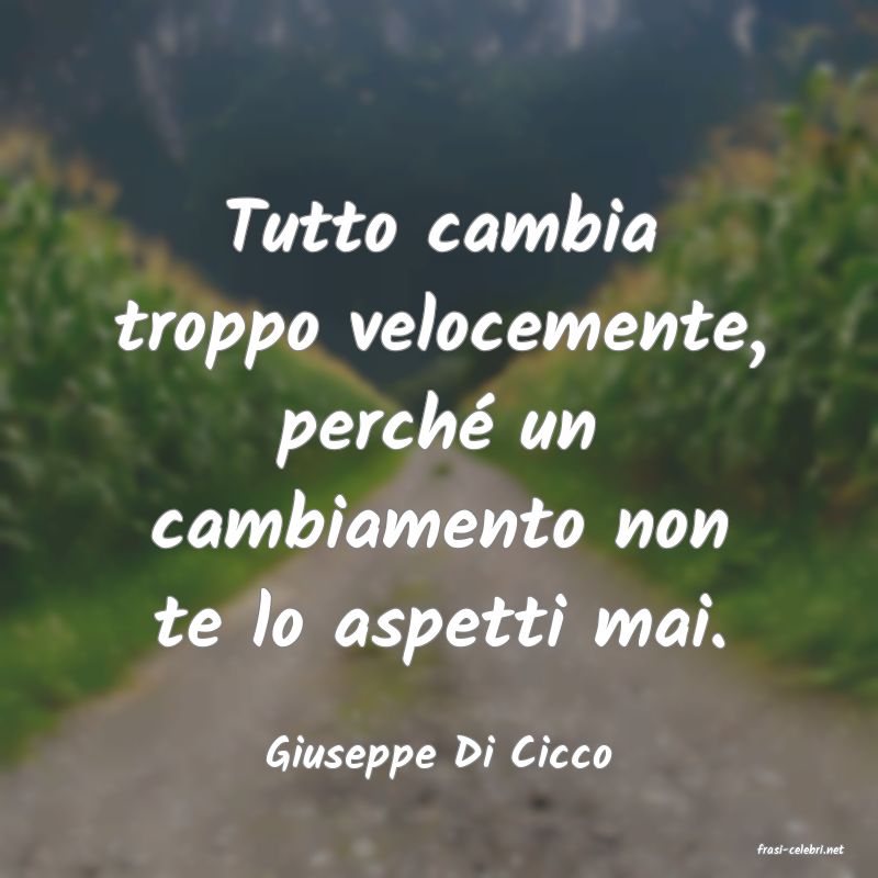 frasi di  Giuseppe Di Cicco
