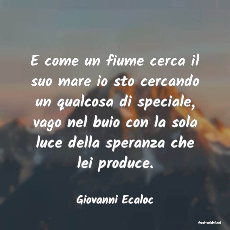 frasi di  Giovanni Ecaloc
