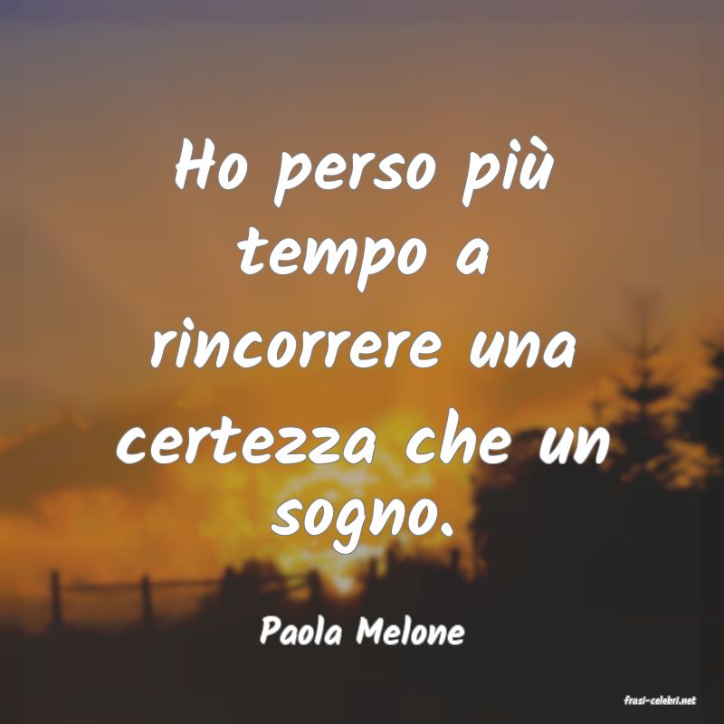 frasi di  Paola Melone
