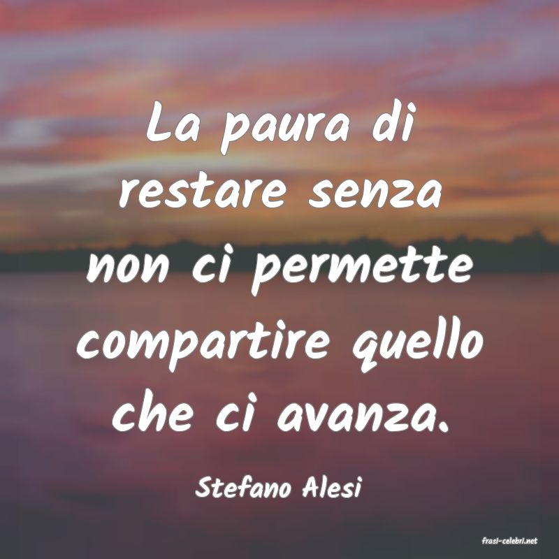 frasi di  Stefano Alesi
