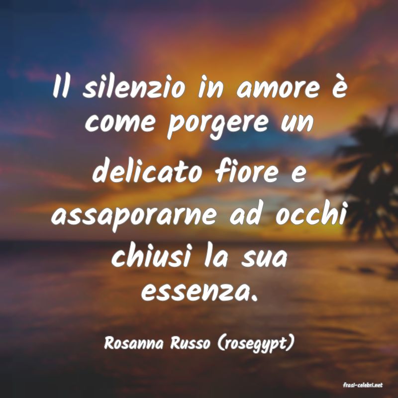 frasi di  Rosanna Russo (rosegypt)
