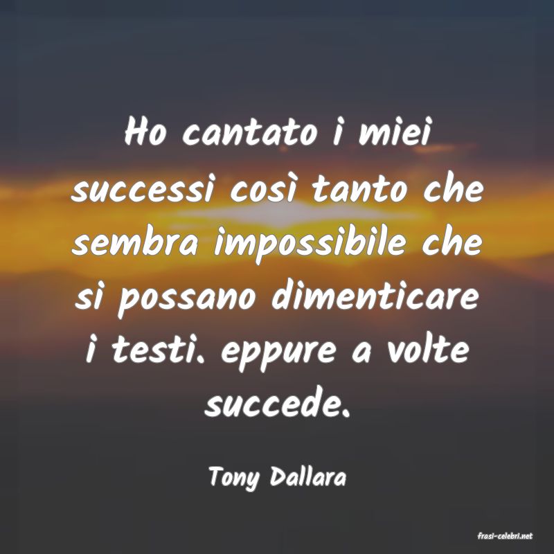 frasi di  Tony Dallara
