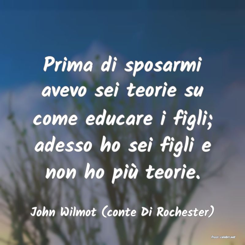 frasi di  John Wilmot (conte Di Rochester)
