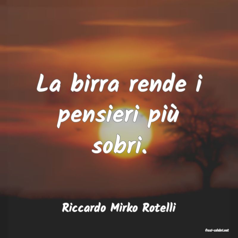 frasi di  Riccardo Mirko Rotelli
